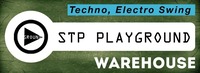 STP Playground  Techno, Electro Swing@Warehouse