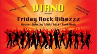 VIANO Friday Rock Vibezzz@Viano Havana Club