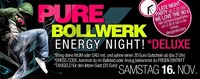 Pure Bollwerk  Energy Night Deluxe@Bollwerk