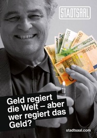 Geld regiert die Welt -Aber wer regiert das Geld@Stadtsaal Wien
