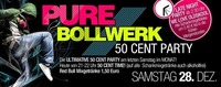 Pure Bollwerk  50 Cent Party am Monatsende@Bollwerk
