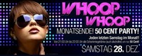 Whoop Whoop Monatsende  50 Cent Party@Bollwerk