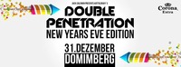 Double Penetration - New Years Eve Edition@Dom im Berg