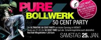 Pure Bollwerk - 50 Cent Party am Monatsende@Bollwerk