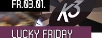 Lucky Friday@K3 - Clubdisco Wien