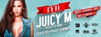 Tytc pres. Juicy M. hosted by Posh  Fabulous@Palais Eschenbach