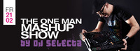 The one man Mashup Show by DJ Selecta