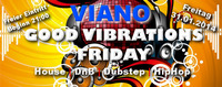 Viano Good Vibrations Friday@Viano Havana Club
