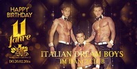 11 Jahre A-Danceclub: Ladies Night EXTRA SCHARF  ITALIAN DREAM BOYS@A-Danceclub