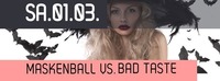 Maskenball vs. Bad Taste