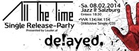 All The Time Single Release Party@Jazzit:Musik:Club Salzburg