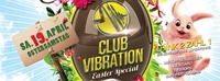 Club Vibration - Easter Special@Club Vibration