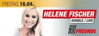 Helene Fischer Double Live - 3 Freunde@Musikpark A14