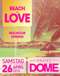 Beach of Love - Beachclub Opening@Praterdome