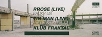 Kanal Royal / Rrose (Live), Tin Man (Live), Scirox@Grelle Forelle