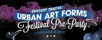 Urban Art Forms Pre Party presented by Comrade & Emx