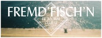 Fremd'fischn'n@Club U