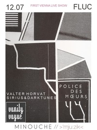 Vanity Vague 14 / 04 live: Police des Moeurs (can), Valter Horvat (cro)@Fluc / Fluc Wanne
