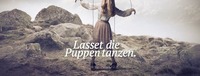 Lasset die Puppen tanzen.