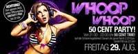 Whoop Whoop - 50 Cent Party@Bollwerk