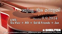 enjoy the songs! - Live: Sia Vaiz + AO + Sól & Friends + Jun@Shelter