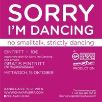 Sorry I´m Dancing@Chaya Fuera