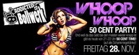 Whoop Whoop - 50 Cent Night@Bollwerk