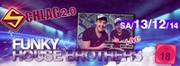 Live: Funky House Brothers@Schlag 2.0