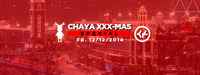 XXX-mas Special@Chaya Fuera