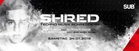 Shred - Techno muss Schreddern@SUB