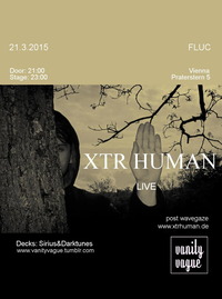 XTR human (DE) Live@Fluc / Fluc Wanne