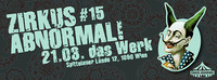 Zirkus Abnormal #15@Das Werk