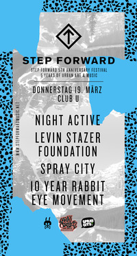 5 Years Step Forward Festival: Night Active X Levin Statzer Foundation X Spray City X 10 Year Rabbit Eye Movement@Club U