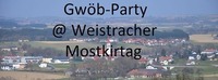 Gwöb-Party - Mostkirtag Weistrach