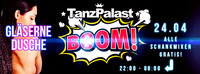 Boom + Gläserne Dusche@Tanzpalast