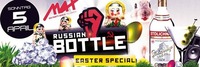 Max Easter Special - Russian Bottle@MAX Disco