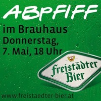 Abpfiff im Brauhaus@Freistädter Bier