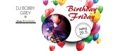 Birthday Friday & Dj Bobby Grey@Fledermaus Graz