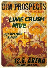 DIM PROSPECTS Albumreleaseparty + LIME CRUSH + NIVE Albumrelease + Djs Brrrnje  Pipo@Arena Wien