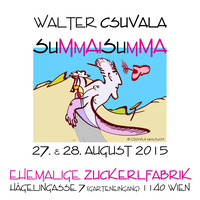 Walter Csuvala / Summaisumma@Ehemalige Zuckerlfabrik