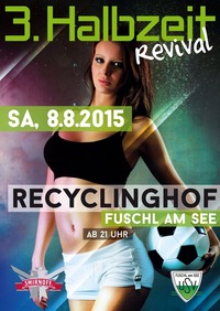 3. Halbzeit Revival@Recyclinghof Fuschl