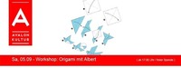 Workshop: Origami mit Albert@Avalon.kultur