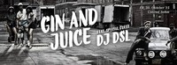 GIN AND JUICE feat. DJ DSL // Fr, 30. Oktober 2015 // Conrad Sohm Dornbirn