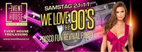 WE LOVE THE 90S - DISCO FUN REVIVAL PARTY@Eventhouse Freilassing 