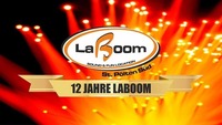 12 JAHRE LABOOM - Das Birthdayweekend@La Boom