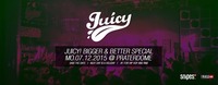 JUICY! BIGGER & BETTER SPECIAL @ PRATERDOME@Praterdome