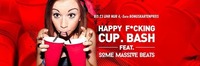 HAPPY F*CKING CUP BASH feat. SOME MASSIVE BEATS