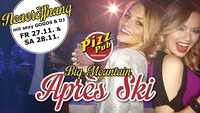 Neueröffnung & Big Mountain Après Ski im Pizz Pub@Pizz Pub