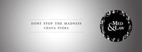 Med & Law | Don't Stop the Madness | Sa 14.11. | Chaya Fuera@Chaya Fuera
