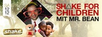 SHAKE FOR CHILDREN mit MR: BEAN@Shake